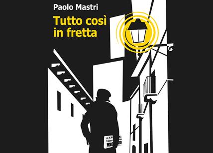 Aldo Moro, il sequestro nel libro "Tutto così in fretta" di Paolo Mastri