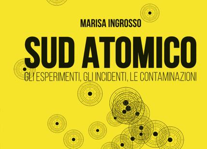 'Sud Atomico' di Marisa Ingrosso: inchiesta e divulgazione scientifica