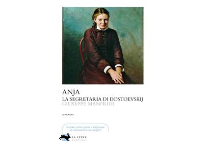 Nelle librerie "Anja, la segretaria di Dostoevskij”, il romanzo di Manfridi