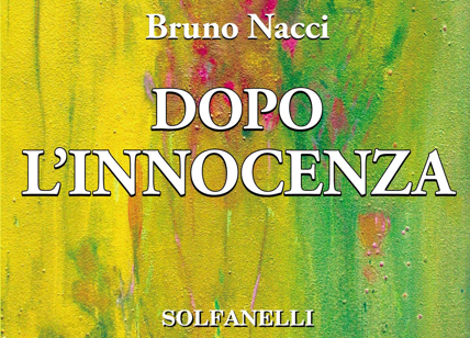 'Dopo l'innocenza', il viaggio disincantato e romantico di Bruno Nacci