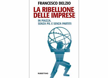 La ribellione delle imprese, Francesco Delzio: “Coronavirus, imprenditori e lavoratori mai così vicini”