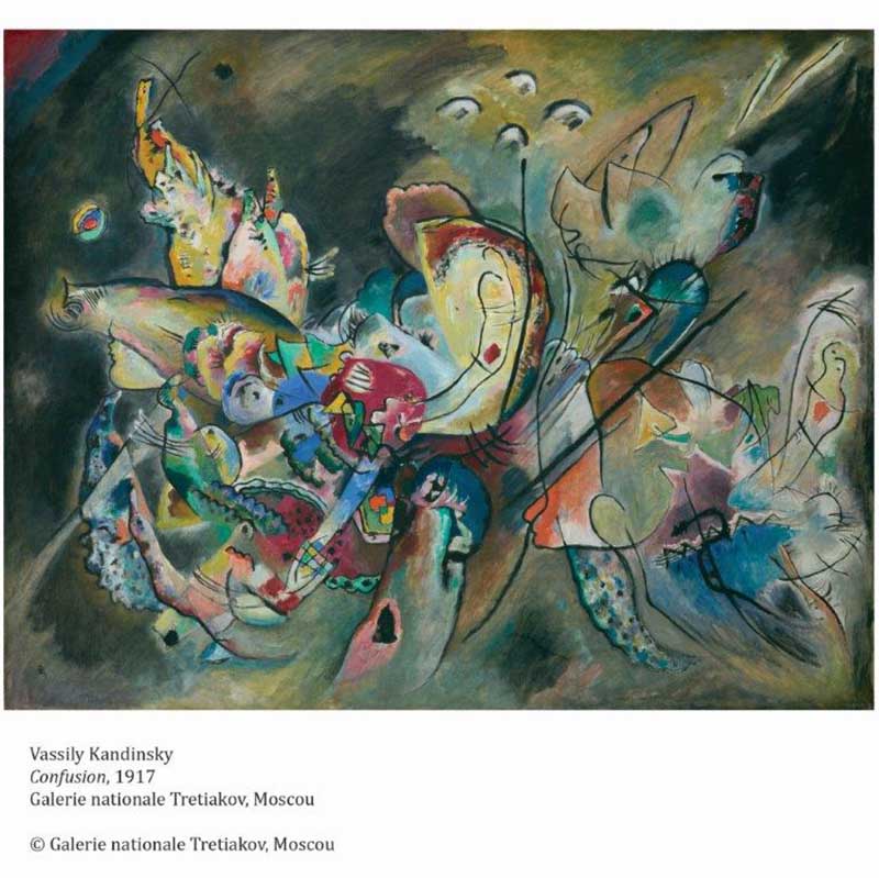 Vassily Kandinsky Confusion, 1917 Galerie nationale Tretiakov, Moscou Vassily Kandinsky Confusion, 1917 Galerie nationale Tretiakov, Moscou
