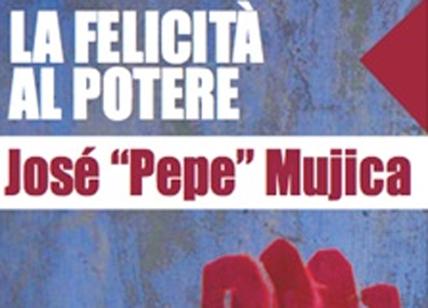 La felicità al potere grazie a "Pepe" Mujica