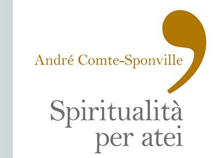 Spiritualità per atei. Cosa resta quando si rinuncia alla fede