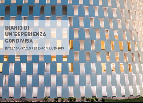 La copertina del volume dedicato alla presenza di Intesa Sanpaolo a Expo, dal titolo Diario di un'esperienza condivisa. La copertina del volume dedicato alla presenza di Intesa Sanpaolo a Expo, dal titolo Diario di un'esperienza condivisa.