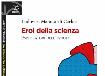 Eroi della scienza. Esploratori dell’ignoto (Ed. Bietti)