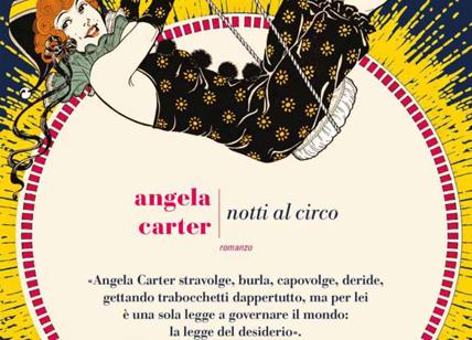 Notti al circo (Fazi editore). Il romanzo che ha lanciato Angela Carter