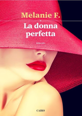 Melanie F., ecco il suo nuovo libro "La donna perfetta" (Cairo)