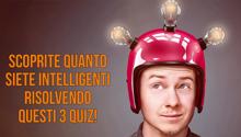 Scopri quanto sei intelligente risolvendo questi tre quiz!