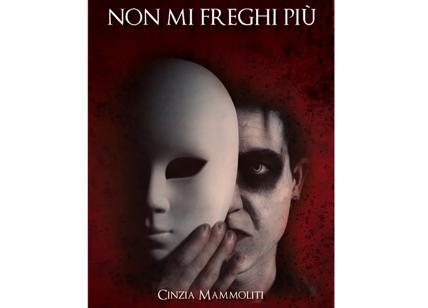 "Non mi freghi più". Come difendersi da manipolatori, narcisisti e psicopatici