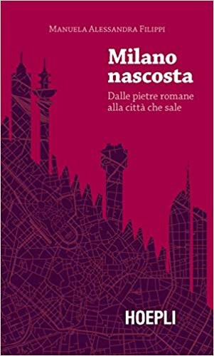 Milano Nascosta, il nuovo libro di Manuela Alessandra Filippi