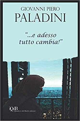 “… e adesso tutto cambia!”, di Giovanni Piero Paladini. Recensione