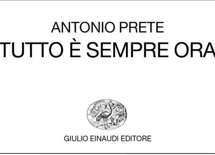 "Tutto è sempre ora", le poesie di Antonio Prete