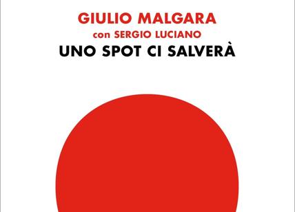 Uno spot ci salverà, memoir di Giulio Malgara e Sergio Luciano
