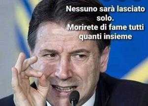 Conte: nessuno resterà solo Morirete di fame tutti insieme