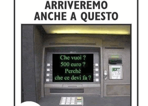 Al bancomat per prelevare 500 € "Perché che ce devi fà?"