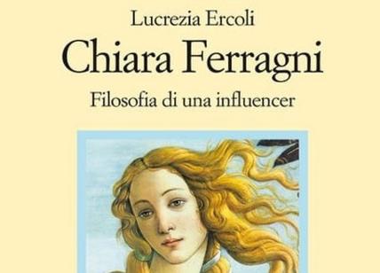 Chiara Ferragni, filosofia di una influencer: il saggio di Lucrezia Ercoli