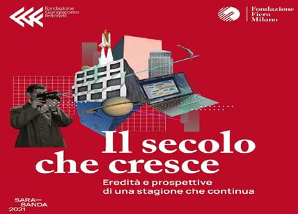 "Il secolo che cresce" con Fondazione Fiera Milano e Fondazione Feltrinelli