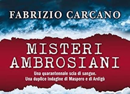 Misteri Ambrosiani è il nuovo romanzo noir dello scrittore Fabrizio Carcano