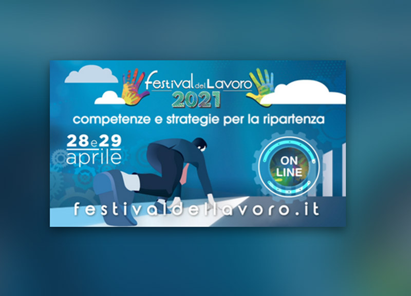 Festival del Lavoro 2021: competenze e strategie per la ripartenza. DIRETTA