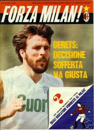 ERIC GERETS – Nella stagione 1983/84 il belga era in forza al Milan e spiccava anche per la barba lunga, allora decisamente meno in voga tra i calciatori rispetto ad oggi (foto: copertina della rivista “Forza Milan”) ERIC GERETS – Nella stagione 1983/84 il belga era in forza al Milan e spiccava anche per la barba lunga, allora decisamente meno in voga tra i calciatori rispetto ad oggi (foto: copertina della rivista “Forza Milan”)
