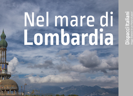 Nel mare di Lombardia, la bellezza di una regione condannata all’infallibilità