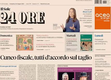 Prime pagine quotidiani economici 26 giugno 2022: Cuneo Fiscale, tutti d'accordo sul taglio