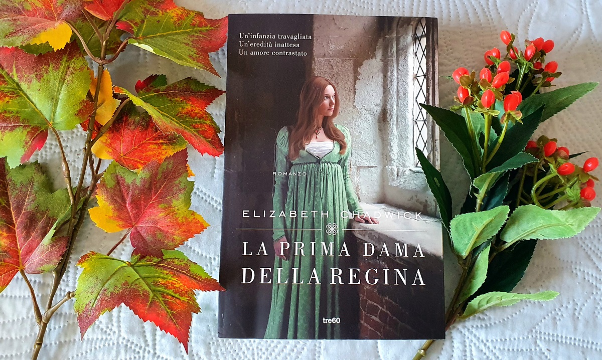 Speciale autunno 2022: 3) "La prima dama della regina" di Elizabeth Chadwick (Tre60) Speciale autunno 2022: 3) "La prima dama della regina" di Elizabeth Chadwick (Tre60)