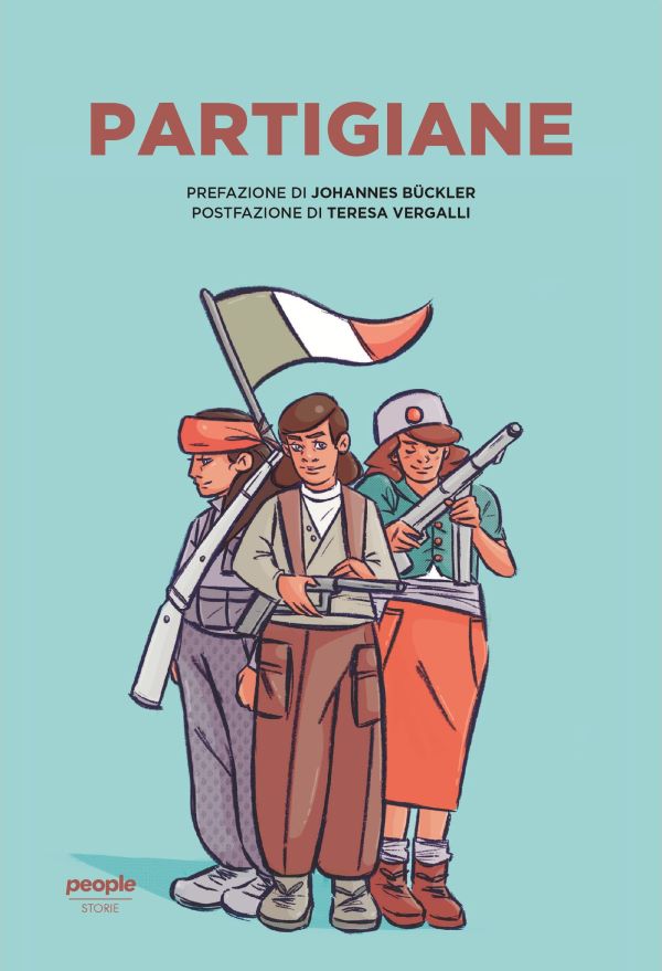 Giornata della donna, 8 marzo: 8 libri per chi non ha nulla da festeggiare. 4) "Partigiane", di Stefano Catone, Serena D’Angelo, Amalia Perfetti e Ivan Vaghi. People Giornata della donna, 8 marzo: 8 libri per chi non ha nulla da festeggiare. 4) "Partigiane", di Stefano Catone, Serena D’Angelo, Amalia Perfetti e Ivan Vaghi. People