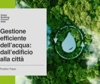 Il ruolo dell'edilizia sostenibile nel contrasto a crisi idrica