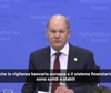 Scholz assicura: il sistema bancario europeo Ã¨ stabile e solido
