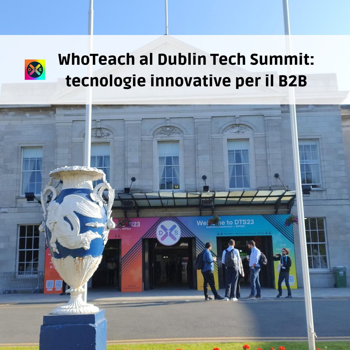 WhoTeach al Dublin Tech Summit: tecnologie innovative per il B2B