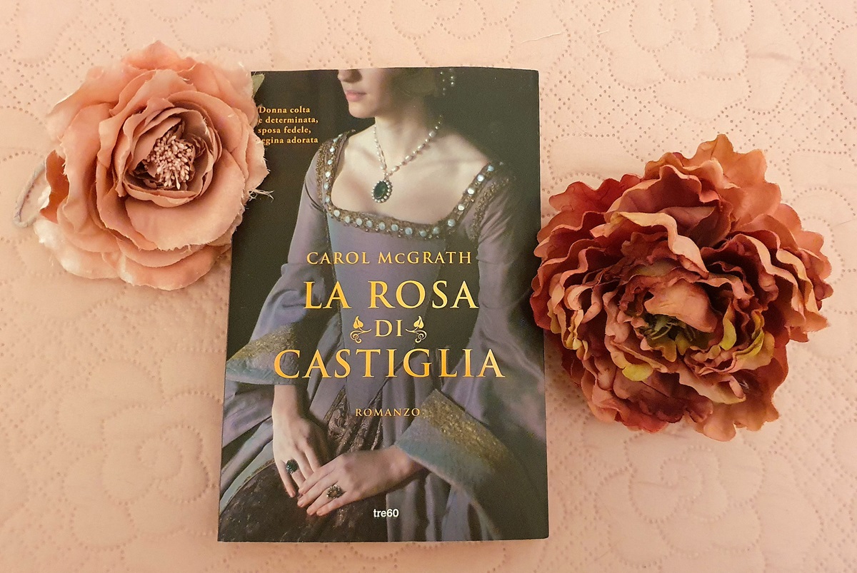 "La rosa di Castiglia" di Carol McGrath (Tre60)