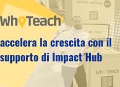 La startup Edtech WhoTeach accelera la crescita con il supporto di Impact Hub: concluso investimento. Ecco i dettagli