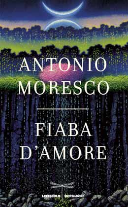 Un estratto dalla nuova fiaba di Antonio Moresco
