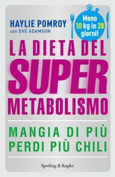 Mangia di più e perdi chili… Con la dieta del “SuperMetabolismo”