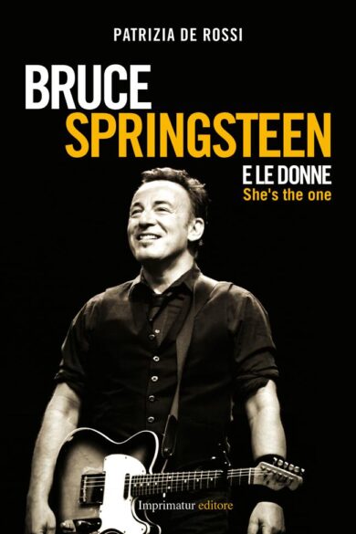 “Bruce Springsteen e le donne”: viaggio nei testi del rocker…