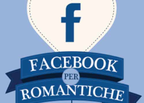 Romanzi “social”/ Facebook? Perfetto per le più romantiche Romanzi “social”/ Facebook? Perfetto per le più romantiche