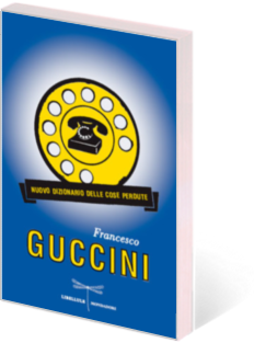 Il nuovo dizionario delle cose perdute di Francesco Guccini