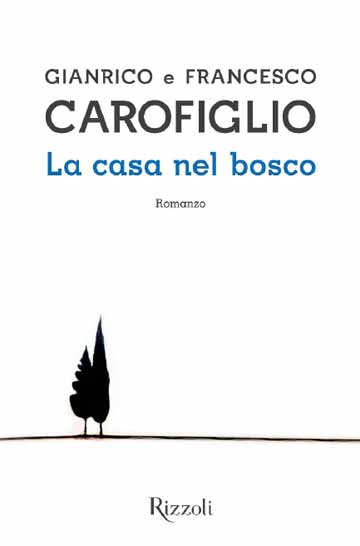 “La casa nel bosco”, il romanzo a 4 mani dei fratelli Carofiglio