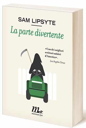 “La parte divertente”, i nuovi irriverenti racconti di Sam Lipsyte