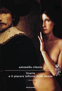 Mondadori verso il premio Strega con la Napoli barocca di Antonella Cilento Mondadori verso il premio Strega con la Napoli barocca di Antonella Cilento