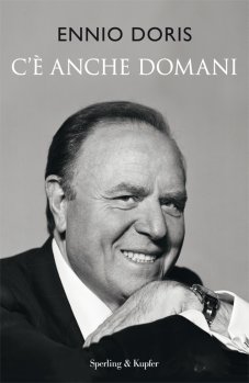 “C’è anche domani”, l’autobiografia del banchiere Ennio Doris
