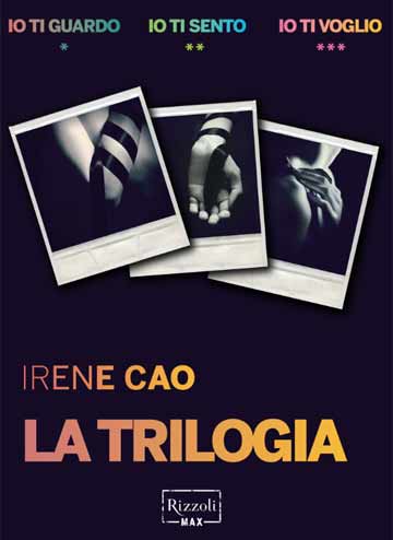 La trilogia erotica di Irene Cao in un unico maxi e-book La trilogia erotica di Irene Cao in un unico maxi e-book