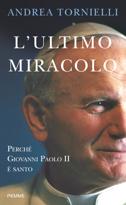 In libreria/ “L’ultimo miracolo” di Papa Wojtyla
