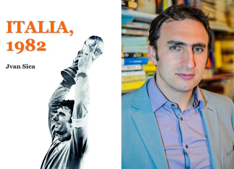 Calcio e dintorni/ In libreria “Italia 1982”, di Jvan Sica Calcio e dintorni/ In libreria “Italia 1982”, di Jvan Sica
