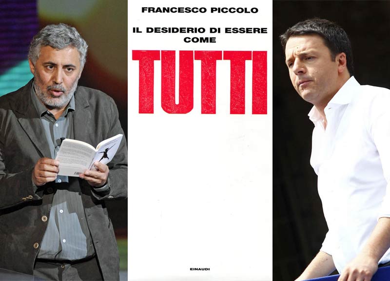 Il trionfo di Renzi e l’attualità dell’ultimo libro di Francesco Piccolo Il trionfo di Renzi e l’attualità dell’ultimo libro di Francesco Piccolo