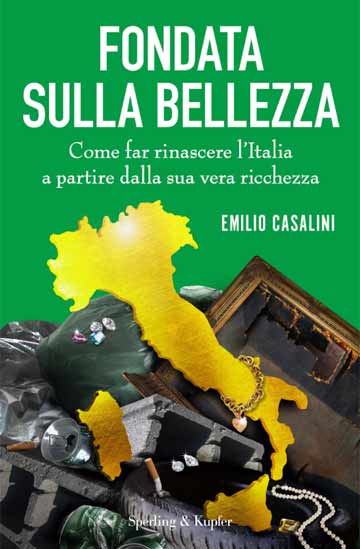 Ecco come far rinascere l’Italia a partire dalla sua vera ricchezza (la bellezza)
