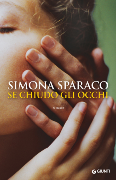 Arriva in libreria “Se chiudo gli occhi” di Simona Sparaco Arriva in libreria “Se chiudo gli occhi” di Simona Sparaco