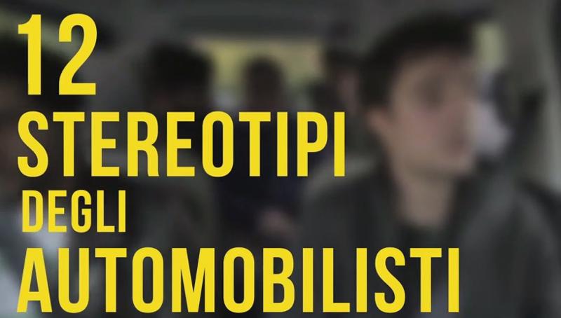Ecco i 12 stereotipi degli automobilisti. Il video Ecco i 12 stereotipi degli automobilisti. Il video